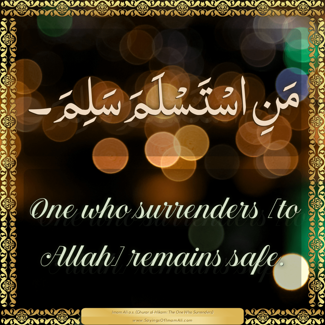 One who surrenders [to Allah] remains safe.